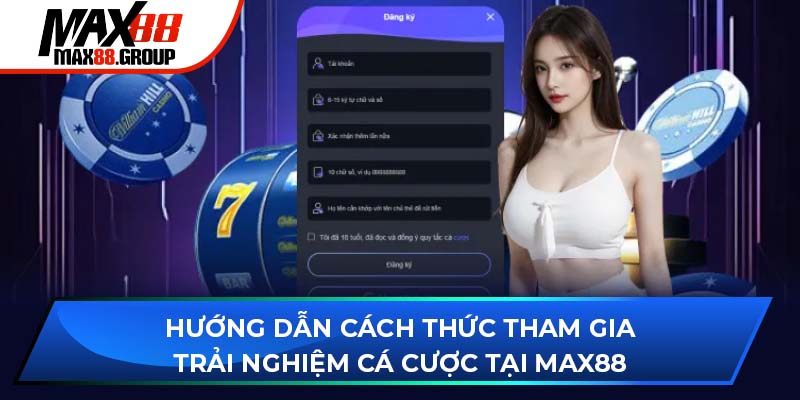 Hướng dẫn các cách thức tham gia trải nghiệm chơi game tại Max88