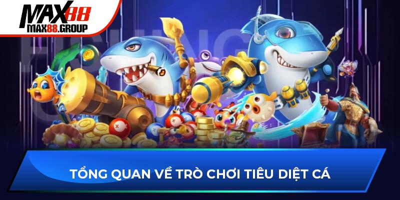 Tổng quan về trò chơi bắn cá MAX88