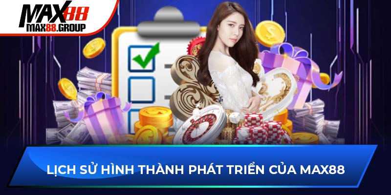 Giới thiệu Max88 - Quá trình hình thành phát triển của cổng game