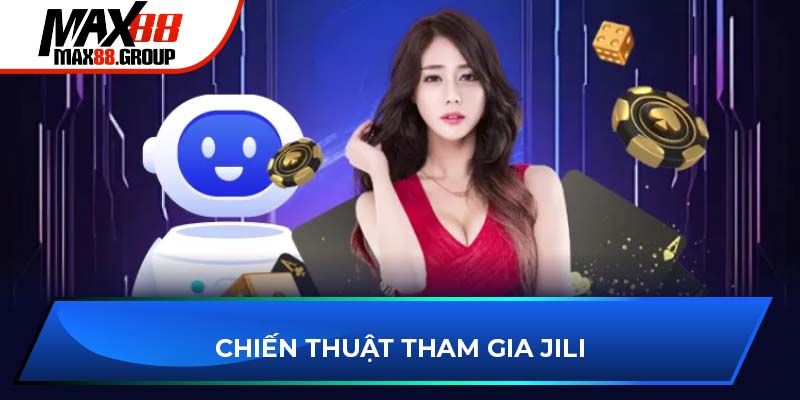 Chiến thuật tham gia JILI game bài