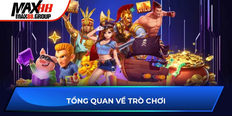 Tổng quan về nổ hũ MAX88