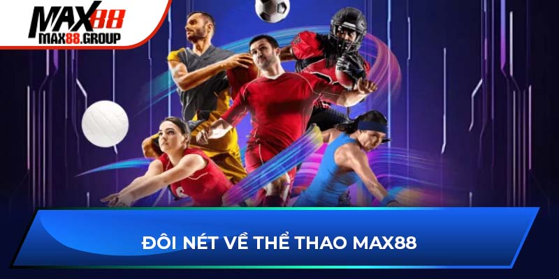 Đôi nét về thể thao Max88