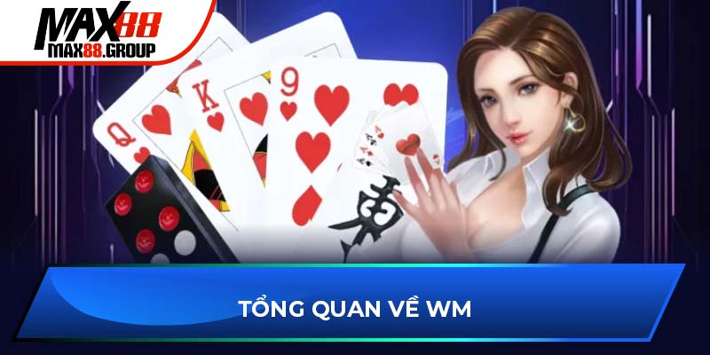 Tổng quan về WM Casino