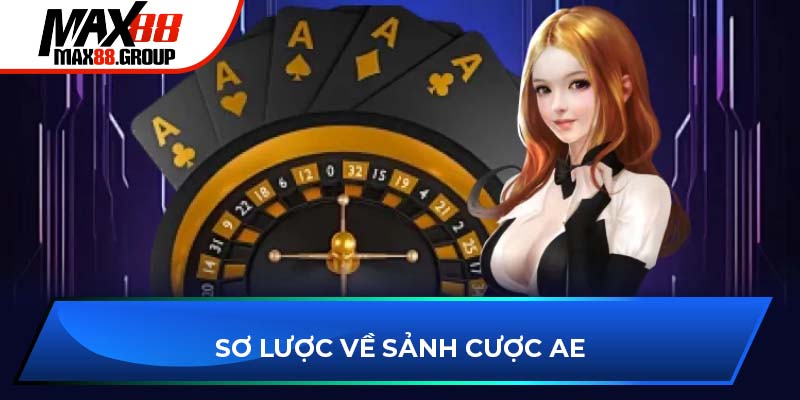 Sơ lược về sảnh cược AE Sexy
