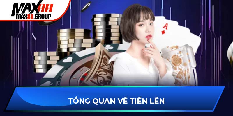 Tổng quan về tiến lên